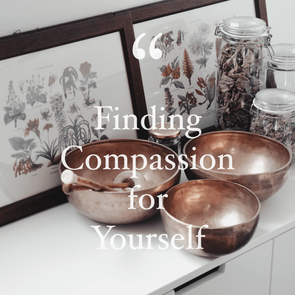 "Finding compassion for yourself"