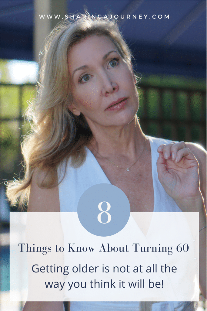 8 Things To Know About Turning 60 featured by top Over 50 lifestyle blogger, Sharing A Journey.