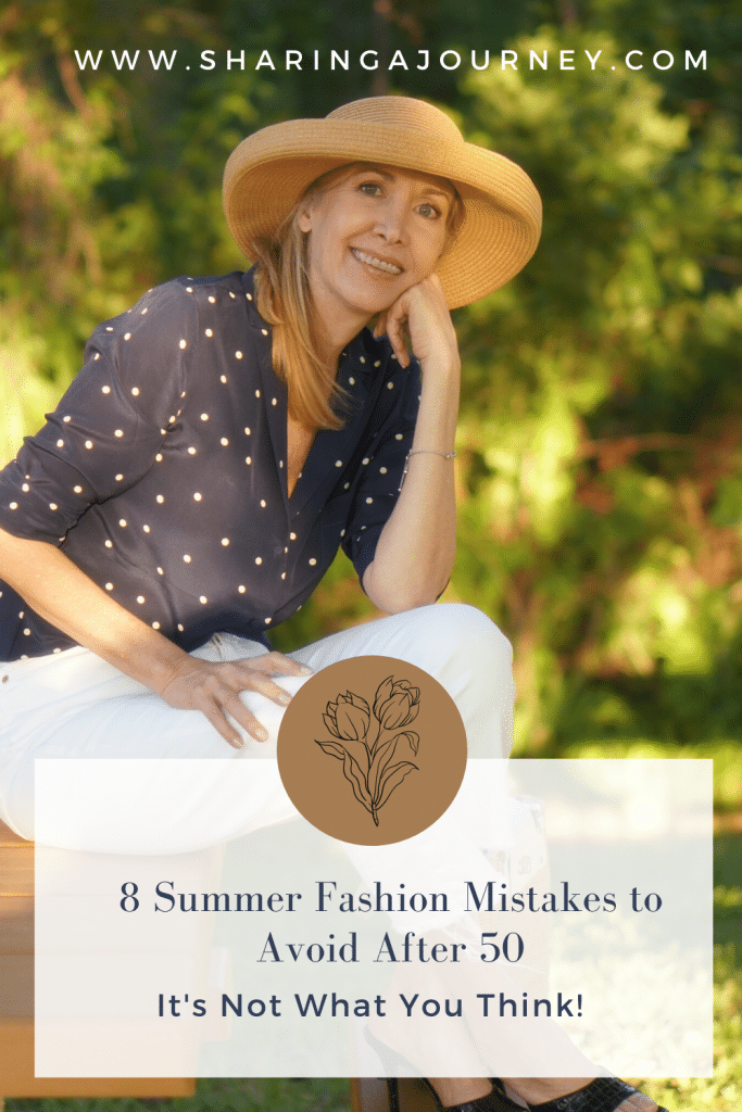 Summer Fashion Mistakes to Avoid after 50 featured by top Over 50 fashion blogger, Sharing A Journey.